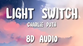 Charlie Puth - Light Switch | 8D AUDIO w/ LYRICS
