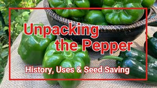 All about PEPPERS! History, Uses and SEED SAVING