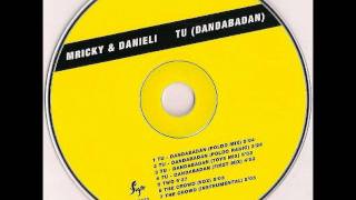 Mricky \u0026 Danieli - Tu (Dandabadan) (First Mix)