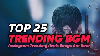 Top 25 Trending BGM | Instagram Trending Reels Songs (Your Searching Songs Are Here) GODSFRIEND BGM
