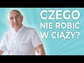 Czego NIE robić w ciąży?