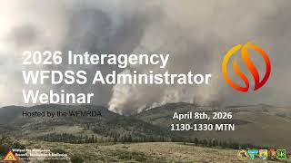 2026 Interagency WFDSS Agency Administrator Refresher (WFMRDA)
