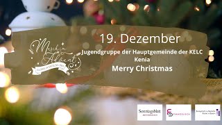 19. Dezember: Jugendgruppe der Hauptgemeinde der KELC - Merry Christmas I #musikimadvent