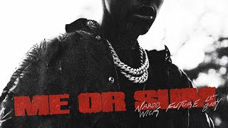 Nardo Wick - Me or Sum (feat. Future & Lil Baby) [ Audio]