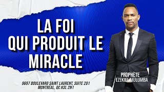 PROPHÈTE EZEKIEL MULUMBA : LA FOI QUI PRODUIT LE MIRACLE