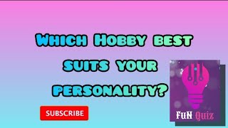 Which hobby best suits your personality? | Quiz Video | Fun Quiz