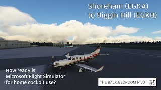 Shoreham (EGKA) to Biggin Hill (EGKB). Is MSFS ready for home cockpit use?