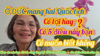 Ở ĐỨC MANG HAI QUỐC TICH CÓ LƠI HAY?,CÓ5 ĐIỀU NÀY BẠN CÓ MUỐN BIẾT KHÔNG,KHANH NGUYEN CUỘC SỐNG ĐỨC