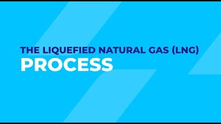 The Liquefied Natural Gas (LNG) Process