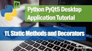 11. Static Methods and Decorators - Python PyQt5 Desktop Application Development Tutorial