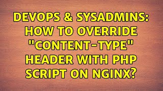 DevOps & SysAdmins: How to override "Content-Type" header with PHP script on Nginx?