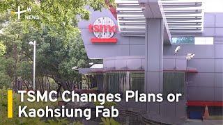 TSMC's Kaohsiung Fab Will Use Cutting-Edge Process: Reports | TaiwanPlus News