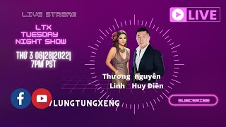 LTX EP 65 - TUESDAY NIGHT SHOW With Guest Ca Sỹ Thương Linh \u0026 Ca Nhạc Sỹ Huy Điền - Thứ 3 06/21/2022