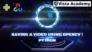 How to Save Video in OpenCV using Python | Record & Write Video Files