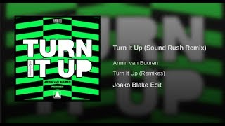 Armin Van Buuren - Turn It Up (SoundRush Remix & Joako Blake Edit)
