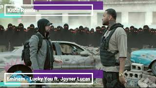 Eminem - Lucky You ft  Joyner Lucas (Kitch Remix)