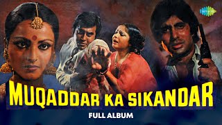 Muqaddar Ka Sikandar - Full Album | Muqaddar Ka Sikandar | O Saathi Re | Salame-Ishq Meri Jaan