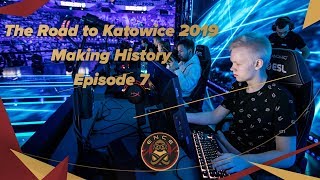 The Road to IEM Katowice 2019 - Making History - Episode VII