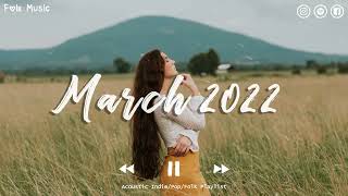 Indie/Pop/Folk Compilation - March 2022 (2-Hour Playlist)