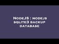 NodeJS : nodejs sqlite3 backup database