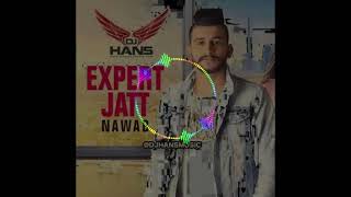 Expert Jatt- Nawab (Remix Dj Hans) Jassi Bhullar Follow Instagram @jassi798