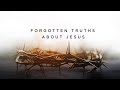 Five Forgotten Truths About Jesus