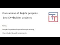 Conversion of Delphi projects into C++Builder projects, part 1