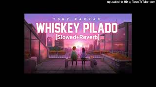 Whiskey Pilado [Slowed+Reverb] – Tony Kakkar | Whiskey Pilado Jaada Lage | New Songs 2023