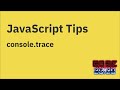 JavaScript tips — Print stack traces using console.trace()