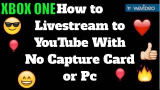 HOW TO LIVESTREAM TO YOUTUBE ON XBOX ONE (NO CAPTURE CARD OR PC NEEDED 2018 WORKING)
