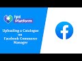 Fynd Platform - Uploading a Catalogue on Facebook Commerce Manager