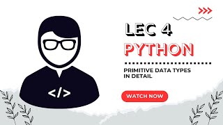 Lecture 4 1: Primitive Data Types in Detail, Python Programming for Beginners