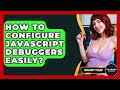How To Configure JavaScript Debuggers Easily? - JavaScript Toolkit
