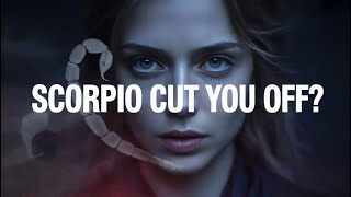 Why Scorpio Cuts You Off Without Warning—And Never Looks Back