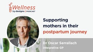 Supporting Mothers in Their Postpartum Journey with Dr. Oscar Serrallach