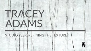 Studio Peak: Refining The Texture, Tracey Adams