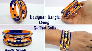 Silk Thread Jewelry | How to make Designer Bangle using Quilled Coils | Latest Design