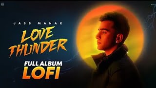 Love Thunder LOFI Album - Jass Manak | Geet Mp3 | New Punjabi songs | MaNaK Forever #music #trending