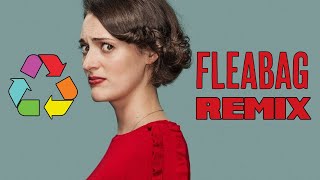 Fleabag Remix