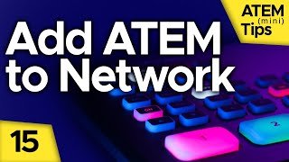 How to Connect ATEM Mini to your Network - ATEM Mini Tips 15