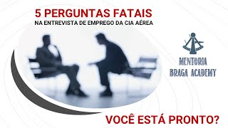 5 PERGUNTAS FATAIS NA ENTREVISTA DE EMPREGO DA CIA AÉREA. VOCÊ SABE O QUE RESPONDER?