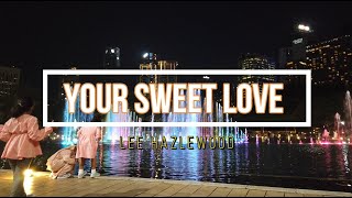 Your Sweet Love -  Lee Hazlewood (with lyrics)