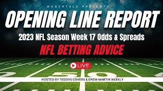 The Opening Line Report | 2023 NFL Season Week 17 Odds & Spreads | NFL Betting Advice | Dec 26
