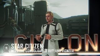 Star Citizen: Meet the Consolidated Outland Pioneer