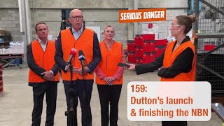 159: Dutton’s launch \u0026 finishing the NBN