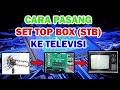 Cara Pasang Set Top Box (STB) ke televisi II PESONA UNIVERSAL