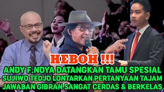 HEBOH‼️ANDY F. NOYA DATANGKAN SUJIWO TEDJO, SEMUA DIJAWAB DENGAN CERDAS \u0026 EPICK GIBRAN RAKABUMING