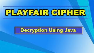 Playfair Cipher - Decryption [ Java ]