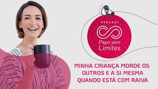 Ep.05 | Minha criança morde os outros e a si mesma quando está com raiva | Podcast Isa Minatel