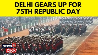 India Gears Up For 75th Republic Day, Parade Rehearsals At Kartavya Path | Republic Day | N18V
